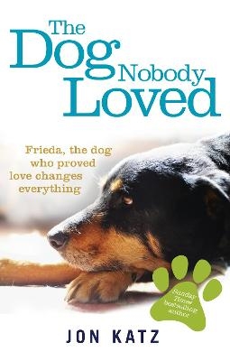 The Dog Nobody Loved - Jon Katz