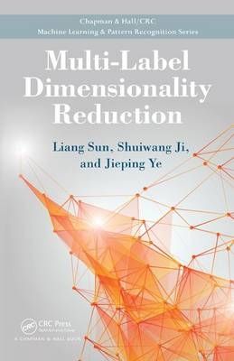 Multi-Label Dimensionality Reduction - Liang Sun, Shuiwang Ji, Jieping Ye