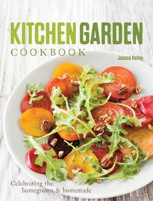 Kitchen Garden Cookbook - Jeanne Kelley