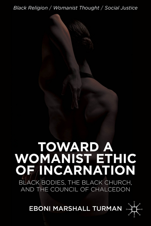 Toward a Womanist Ethic of Incarnation - Eboni Marshall Turman