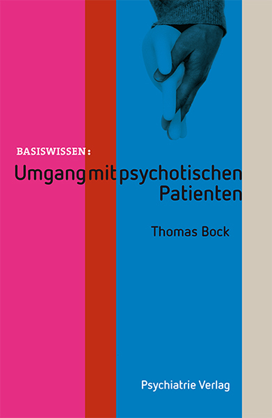 Umgang mit psychotischen Patienten - Thomas Bock