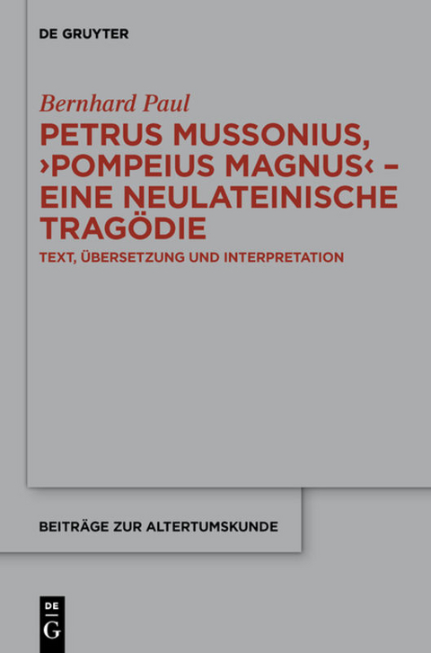 Petrus Mussonius, "Pompeius Magnus" - eine neulateinische Tragödie - Bernhard Paul