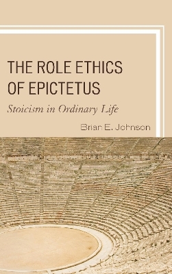 The Role Ethics of Epictetus - Brian E. Johnson