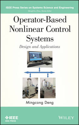 Operator–Based Nonlinear Control Systems – Design and Applications - M Deng