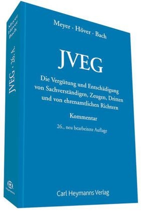 Die Vergütung und Entschädigung von Sachverständigen, Zeugen, Dritten und von den ehrenamtlichen Richtern nach dem JVEG - 