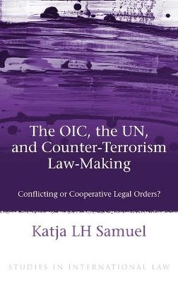 The OIC, the UN, and Counter-Terrorism Law-Making - Katja Samuel