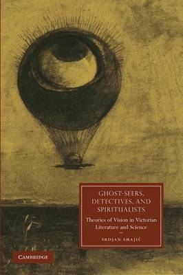 Ghost-Seers, Detectives, and Spiritualists - Srdjan Smajić