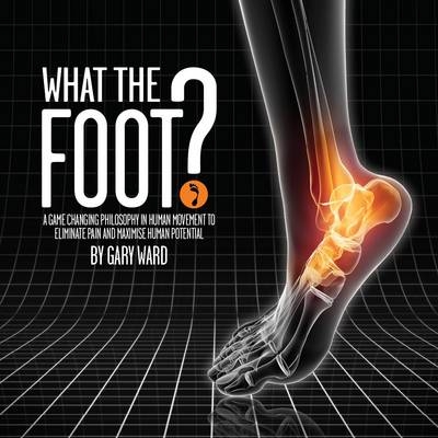 What the Foot? - Gary Ward