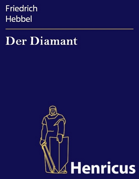 Der Diamant -  Friedrich Hebbel