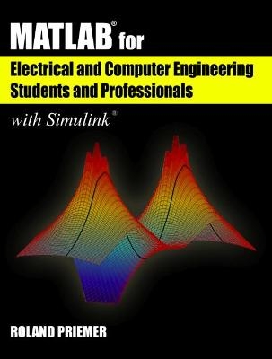 MATLAB® for Electrical and Computer Engineering Students and Professionals - Roland Priemer