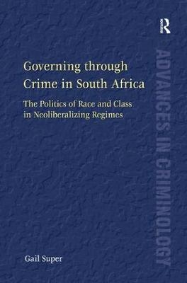 Governing through Crime in South Africa - Gail Super