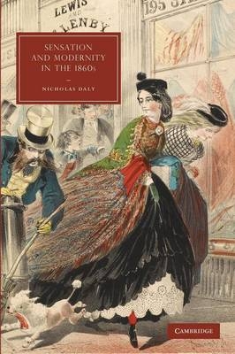 Sensation and Modernity in the 1860s - Nicholas Daly