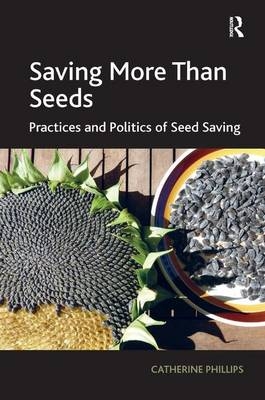 Saving More Than Seeds - Catherine Phillips