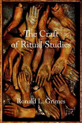 The Craft of Ritual Studies - Ronald L. Grimes