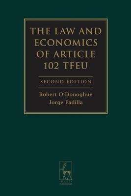 The Law and Economics of Article 102 TFEU - Jorge Padilla, Robert O'Donoghue KC