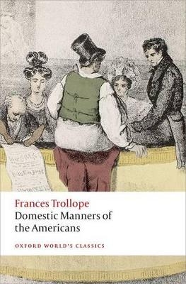 Domestic Manners of the Americans - Frances Trollope