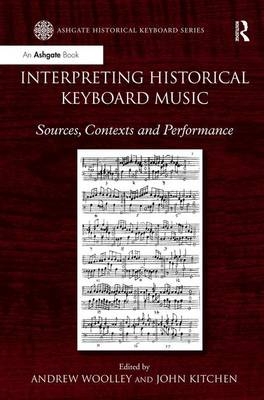 Interpreting Historical Keyboard Music - Andrew Woolley, John Kitchen