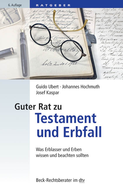 Guter Rat zu Testament und Erbfall - Johannes Hochmuth, Josef Kaspar, Guido Ubert