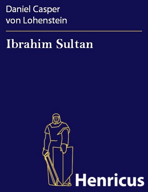 Ibrahim Sultan -  Daniel Casper von Lohenstein