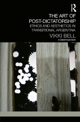 The Art of Post-Dictatorship - Vikki Bell