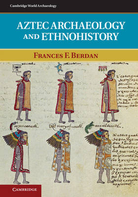 Aztec Archaeology and Ethnohistory - Frances F. Berdan