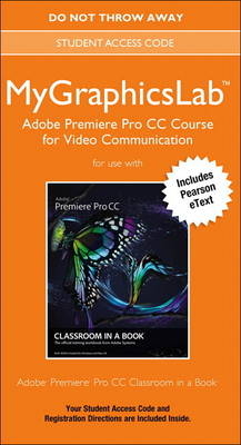 MyLab Graphics Adobe Premiere Pro CC Course Access Card - . Peachpit Press