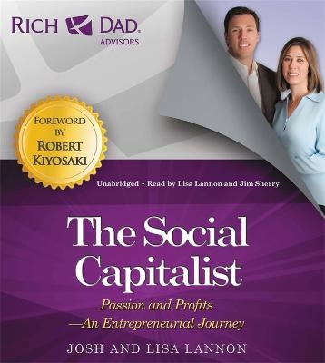 Rich Dad Advisors: The Social Capitalist - Josh Lannon, Lisa Lannon