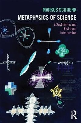 Metaphysics of Science - Markus Schrenk