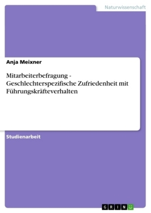 Mitarbeiterbefragung - Geschlechterspezifische Zufriedenheit mit Führungskräfteverhalten - Anja Meixner