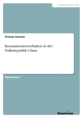 Konsumentenverhalten in der Volksrepublik China - Thomas German