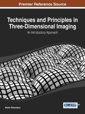 Techniques and Principles in Three-Dimensional Imaging - Martin Richardson