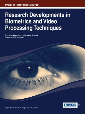 Research Developments in Biometrics and Video Processing Techniques - 