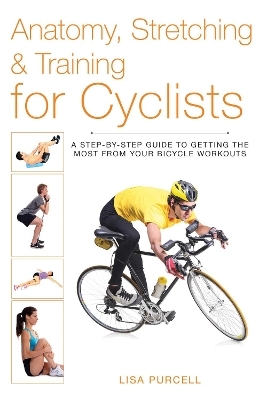 Anatomy, Stretching & Training for Cyclists - Lisa Purcell