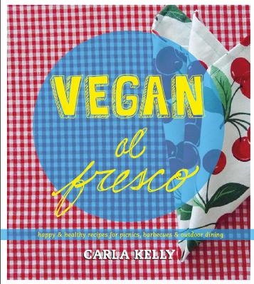 Vegan al Fresco - Carla Kelly
