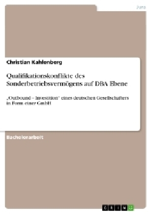 Qualifikationskonflikte des SonderbetriebsvermÃ¶gens auf DBA Ebene - Christian Kahlenberg