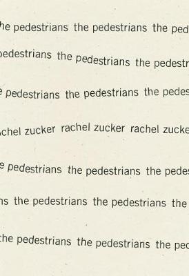 The Pedestrians - Rachel Zucker