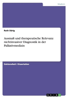 AusmaÃ und therapeutische Relevanz nichtinvasiver Diagnostik in der Palliativmedizin - Ruth SÃ¼rig
