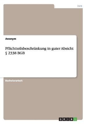 PflichtteilsbeschrÃ¤nkung in guter Absicht Â§ 2338 BGB -  Anonymous