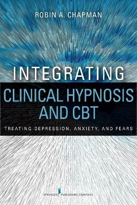 Integrating Clinical Hypnosis and CBT - Robin A. Chapman