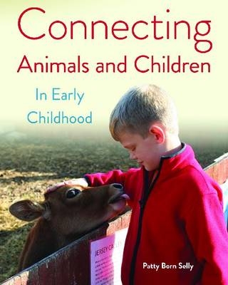 Connecting Animals and Children in Early Childhood - Patty Born Selly