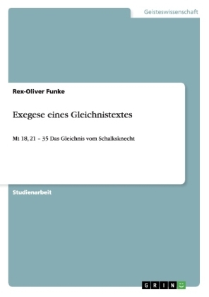 Exegese eines Gleichnistextes - Rex-Oliver Funke