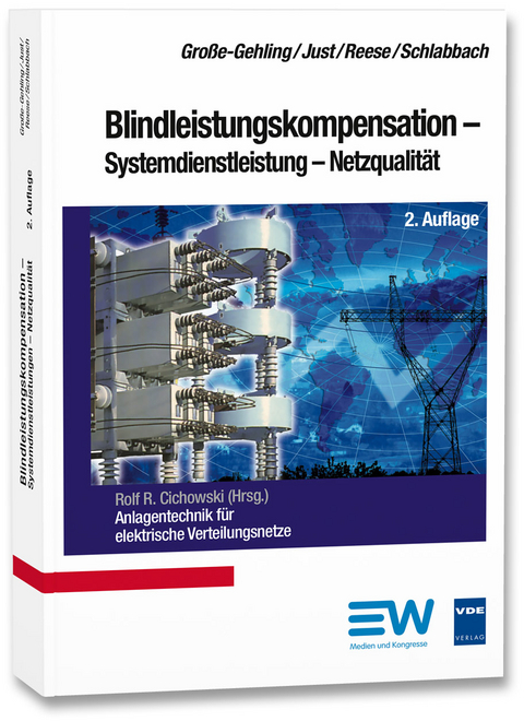 Blindleistungskompensation - Systemdienstleistung - Netzqualität - Martin Große-Gehling, Wolfgang Just, Jürgen Reese, Jürgen Schlabbach