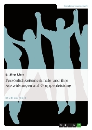 Persönlichkeitsmerkmale und ihre Auswirkungen auf Gruppenleistung - B. Sheridan