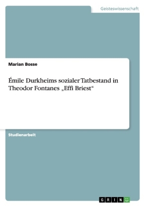 Émile Durkheims sozialer Tatbestand in Theodor Fontanes "Effi Briest" - Marian Bosse