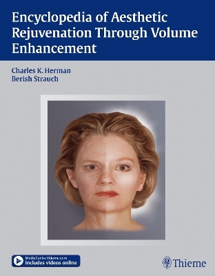 Encyclopedia of Aesthetic Rejuvenation Through Volume Enhancement - 