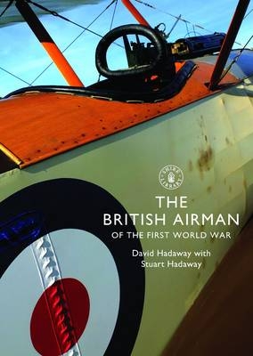 The British Airman of the First World War - David Hadaway, Stuart Hadaway