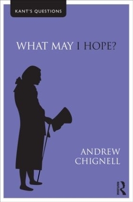 What May I Hope? - Andrew Chignell
