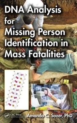 DNA Analysis for Missing Person Identification in Mass Fatalities - Amanda C Sozer