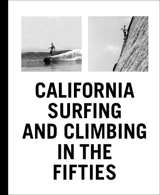 California Surfing and Climbing in the Fifties - 