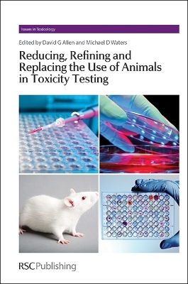 Reducing, Refining and Replacing the Use of Animals in Toxicity Testing - 